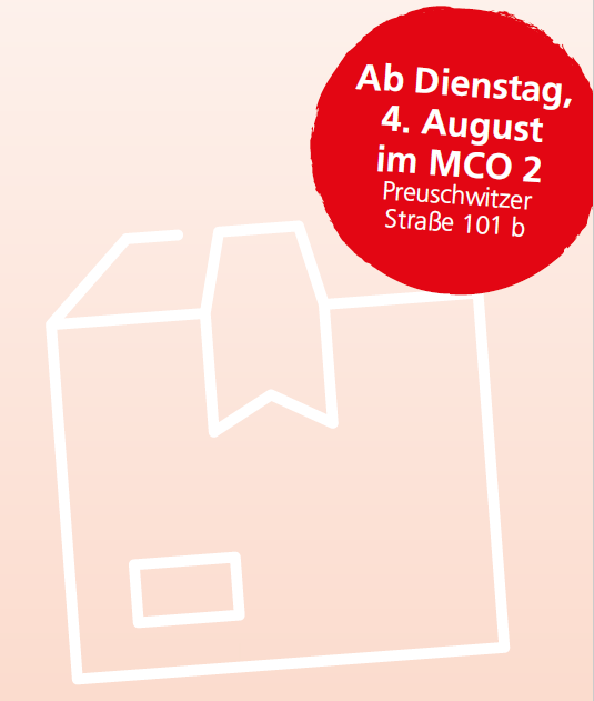 Grafik mit Paket und einem runden Kreis, in dem steht: Ab Dienstag, 4. August, im MCO 2, Preuschwitzer Straße 101 b